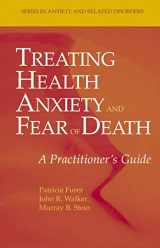 9780387351445-0387351442-Treating Health Anxiety and Fear of Death: A Practitioner's Guide (Series in Anxiety and Related Disorders)