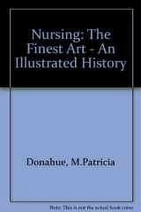 9780810911130-0810911132-Nursing: The Finest Art : An Illustrated History