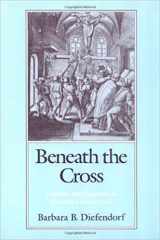 9780195065541-0195065549-Beneath the Cross: Catholics and Huguenots in Sixteenth-Century Paris