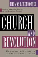 9780385487542-0385487541-Church and Revolution: Catholics in the Struggle for Democracy and Social Justice