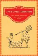 9780739462256-0739462253-Life's Little Annoyances (TRUE TALES OF PEOPLE WHO JUST CAN'T TAKE IT ANYMORE)