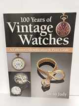 9780873494533-0873494539-100 Years of Vintage Watches: A Collector's Identification and Price Guide