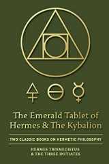 9781946774804-1946774804-The Emerald Tablet of Hermes & The Kybalion: Two Classic Books on Hermetic Philosophy