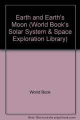 9780716695035-0716695030-Earth and Earth's Moon (World Book's Solar System & Space Exploration Library)
