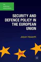 9780230362345-0230362346-Security and Defence Policy in the European Union (The European Union Series, 58)