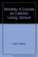 9780821556139-0821556134-Morality: A Course on Catholic Living, School