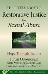 9781680990553-1680990551-The Little Book of Restorative Justice for Sexual Abuse: Hope through Trauma (Justice and Peacebuilding)