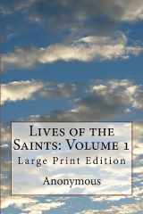 9781976204098-1976204097-Lives of the Saints: Volume 1: Large Print Edition