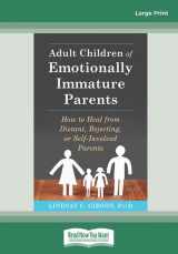 9781458794017-1458794016-Adult Children of Emotionally Immature Parents: How to Heal from Distant, Rejecting, or Self-Involved Parents
