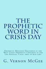 9781512108767-1512108766-The Prophetic Word in Crisis Day: Prophetic Messages Delivered at the West Coast Prophetic Congress in the Los Angeles, Calif. area in mid-1961