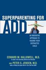 9780345497765-0345497767-Superparenting for ADD: An Innovative Approach to Raising Your Distracted Child