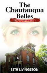 9781523359370-1523359374-The Chautauqua Belles: Tour of Mansions Series Book 1 (The Tour of Mansions)