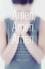 9781416589457-1416589457-Amen, Amen, Amen: Memoir of a Girl Who Couldn't Stop Praying (Among Other Things)