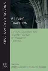 9781426777516-1426777515-A Living Tradition: Critical Recovery and Reconstruction of Wesleyan Heritage (Kingswood Books)