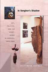 9780822333951-0822333953-In Senghor's Shadow: Art, Politics, and the Avant-Garde in Senegal, 1960–1995 (Objects/Histories)