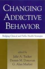 9781572304390-1572304391-Changing Addictive Behavior: Bridging Clinical and Public Health Strategies