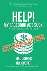 9781643650418-1643650416-Help! My Facebook Ads Suck: Second Edition