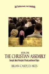 9781522967095-1522967095-The Christian Assembly: Concepts, Music Principles & Trends, and General Topics (Worship and the Assembly)