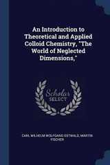 9781376558739-1376558734-An Introduction to Theoretical and Applied Colloid Chemistry, "The World of Neglected Dimensions,"