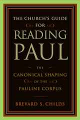 9780802862785-0802862780-The Church's Guide for Reading Paul: The Canonical Shaping of the Pauline Corpus