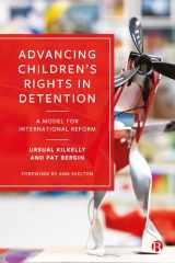 9781529213218-1529213215-Advancing Children’s Rights in Detention: A Model for International Reform