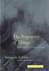 9780942299953-0942299957-The Propensity of Things: Toward a History of Efficacy in China