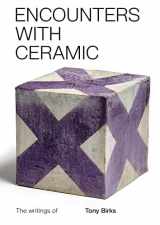 9781916133679-1916133673-Encounters with Ceramic: The Writings of Tony Birks
