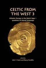 9781785702273-1785702270-Celtic from the West 3: Atlantic Europe in the Metal Ages ― questions of shared language (Celtic Studies Publications)