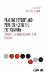 9781783608430-1783608439-Peasant Poverty and Persistence in the Twenty-First Century: Theories, Debates, Realities and Policies (International Studies in Poverty Research)