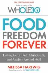 9780544838291-0544838297-Food Freedom Forever: Letting Go of Bad Habits, Guilt, and Anxiety Around Food by the Co-Creator of the Whole30