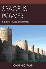 9781498512893-1498512895-Space Is Power: The Seven Rules of Territory