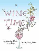 9781530111510-153011151X-Wine Time Coloring Book: A Stress Relieving Coloring Book For Adults, Filled With Whimsy And Wine (Whimsical Refreshments)