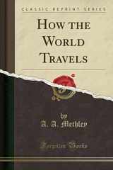 9781330015650-1330015657-How the World Travels (Classic Reprint)
