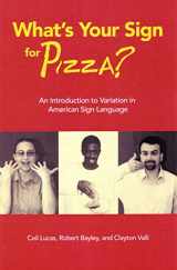9781563681448-1563681447-What's Your Sign for Pizza?: An Introduction to Variation in American Sign Language