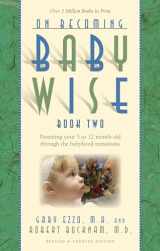 9781932740158-1932740155-On Becoming Baby Wise, Book Two: Parenting Your Five to Twelve-Month Old Through the Babyhood Transition (2)
