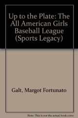 9780822533269-082253326X-Up to the Plate: The All American Girls Baseball League (Sports Legacy)