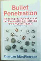 9780964357716-0964357712-Bullet Penetration: Modeling the Dynamics & the Incapacitation Resulting from Wound Trauma