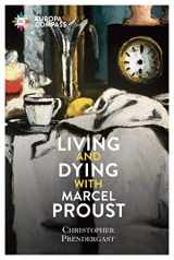 9781609457600-1609457609-Living and Dying with Marcel Proust