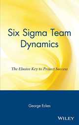 9780471222774-0471222771-Six Sigma Team Dynamics: The Elusive Key to Project Success