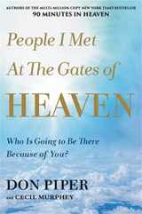 9781546010784-1546010785-People I Met at the Gates of Heaven: Who Is Going to Be There Because of You?