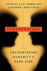 9781503630673-1503630676-Perpetrators: Encountering Humanity's Dark Side (Stanford Studies in Human Rights)