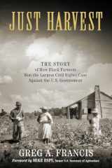 9781948677806-1948677806-Just Harvest: The Story of How Black Farmers Won the Largest Civil Rights Case against the U.S. Government