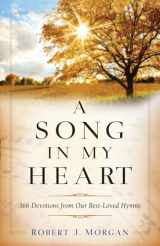9780800740481-0800740483-A Song in My Heart: 366 Devotions from Our Best-Loved Hymns