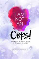 9781957471020-1957471026-I Am Not an Oops: Journeys in Faith, Hope, & Transformation