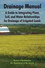 9781410220486-1410220486-Drainage Manual: A Guide to Integrating Plant, Soil, and Water Relationships for Drainage of Irrigated Lands