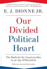 9781608194384-1608194388-Our Divided Political Heart: The Battle for the American Idea in an Age of Discontent