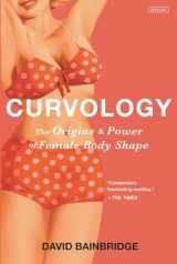 9781468313673-1468313673-Curvology: The Origins and Power of Female Body Shape