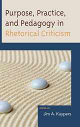 9780739180181-0739180185-Purpose, Practice, and Pedagogy in Rhetorical Criticism (Lexington Studies in Political Communication)
