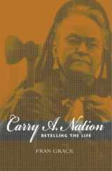 9780253217349-0253217342-Carry A. Nation: Retelling the Life (Religion in North America)