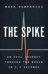 9780691195889-0691195889-The Spike: An Epic Journey Through the Brain in 2.1 Seconds
